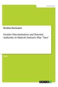 Gender Discrimination and Parental Authority in Mahesh Dattani's Play "Tara"