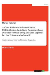 Auf der Suche nach dem nächsten US-Präsidenten. Besteht ein Zusammenhang zwischen Vorwahl-Erfolg und dem Ergebnis bei der Präsidentschaftswahl?