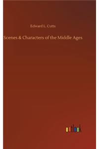 Scenes & Characters of the Middle Ages