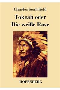 Tokeah oder Die weiße Rose