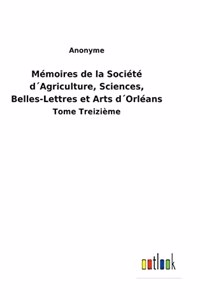 Mémoires de la Société d´Agriculture, Sciences, Belles-Lettres et Arts d´Orléans