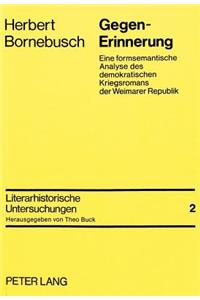 Gegen-Erinnerung: Eine Formsemantische Analyse Des Demokratischen Kriegsromans Der Weimarer Republik