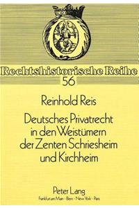 Deutsches Privatrecht in den Weistuemern der Zenten Schriesheim und Kirchheim