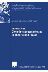 Innovatives Dienstleistungsmarketing in Theorie Und Praxis