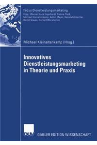 Innovatives Dienstleistungsmarketing in Theorie und Praxis