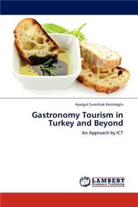 Gastronomy Tourism in Turkey and Beyond
