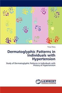 Dermatoglyphic Patterns in Individuals with Hypertension