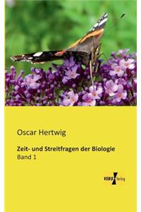 Zeit- und Streitfragen der Biologie