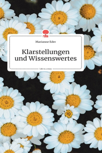 Klarstellungen und Wissenswertes. Life is a Story