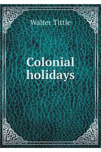 Colonial Holidays