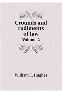 Grounds and Rudiments of Law Volume 2