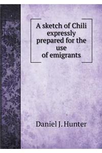 A Sketch of Chili Expressly Prepared for the Use of Emigrants