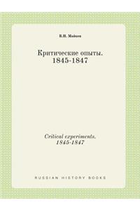 Critical experiments. 1845-1847