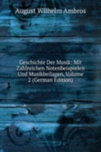 Geschichte Der Musik: Mit Zahlreichen Notenbeispielen Und Musikbeilagen, Volume 2 (German Edition)