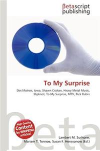 To My Surprise