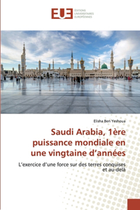 Saudi Arabia, 1ère puissance mondiale en une vingtaine d'années