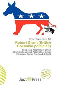 Robert Grant (British Columbia Politician)