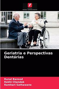 Geriatria e Perspectivas Dentárias