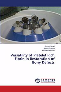 Versatility of Platelet Rich Fibrin in Restoration of Bony Defects