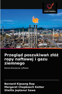 Przegląd poszukiwań zlóż ropy naftowej i gazu ziemnego