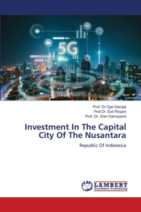 Investment In The Capital City Of The Nusantara