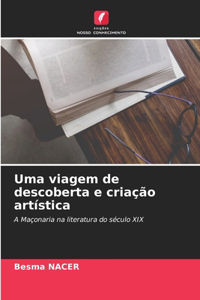 Uma viagem de descoberta e criação artística