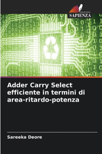 Adder Carry Select efficiente in termini di area-ritardo-potenza