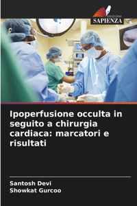 Ipoperfusione occulta in seguito a chirurgia cardiaca