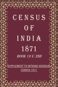 Census of India 1871: Supplement To Mysore General Census 1871 Volume Book 17 V. 2nd [Hardcover]