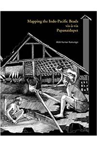 Mapping the Indo-Pacific Beads Vis-a-Vis Papanaidupet