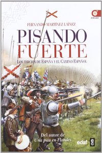 Pisando fuerte: Los Tercios de Espana y el Camino Espanol