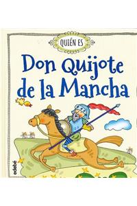 Quien Es Don Quijote de La Mancha