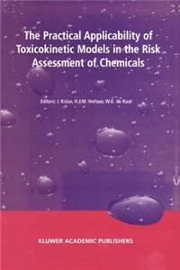 Practical Applicability of Toxicokinetic Models in the Risk Assessment of Chemicals