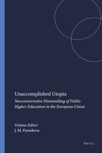 Unaccomplished Utopia: Neoconservative Dismantling of Public Higher Education in the European Union