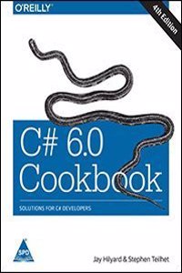 C# 6.0 Cookbook, 4/Ed: Solutions For C# Developers