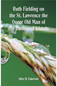 Ruth Fielding on the St. Lawrence The Queer Old Man of the Thousand Islands