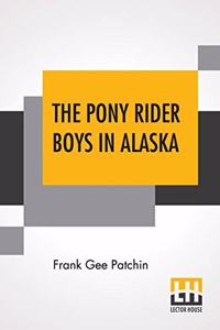 The Pony Rider Boys In Alaska