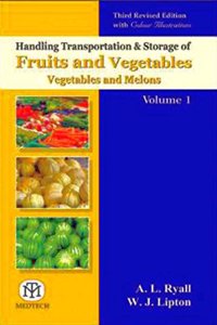 Handling Transportation & Storage Of Fruits & Vegetables Vegetables And Melons Vol-1 3Rd Rev. Edi (Pb)