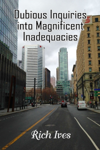 Dubious Inquiries into Magnificent Inadequacies