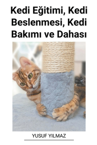 Kedi Eğitimi, Kedi Beslenmesi, Kedi Bakımı ve Dahası