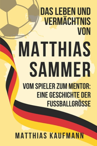 Leben und Vermächtnis von Matthias Sammer