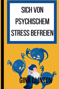 Sich von psychischem Stress befreien