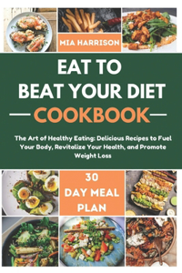 Eat To Beat Your Diet Cookbook