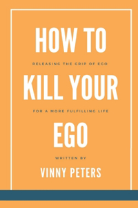 How to Kill Your Ego