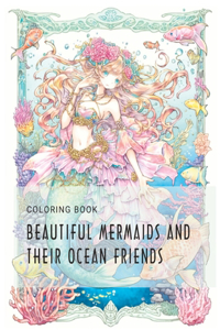 Beautiful mermaids and their ocean friends coloring book