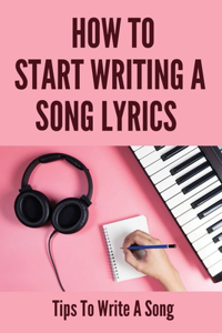 How To Start Writing A Song Lyrics