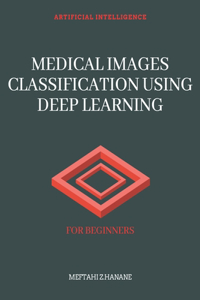 Medical Images Classification Using Deep Learning