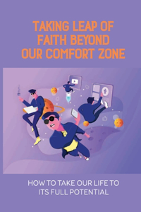 Taking Leap Of Faith Beyond Our Comfort Zone