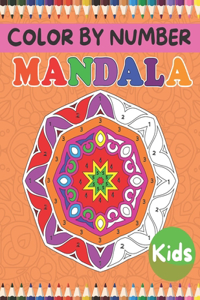 Color By Number Mandala Kids: Mandala Color B Number Coloring Book for Kids (Ages 4-8 6-10)