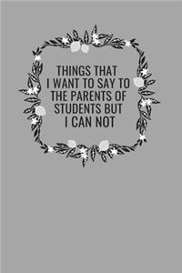 Things I Want To Say To My Students' Parents But I CAN NOT